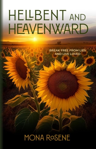 Hellbent and Heavenward Break Free From Lies and Live Loved