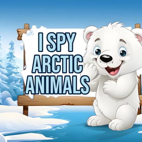 I Spy Arctic Animals Book with Alphabet Facts & Discovery for Toddlers, Kindergartners & Kids 2-10