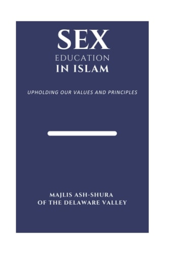 Sex Education in Islam Upholding Our Values and Principles