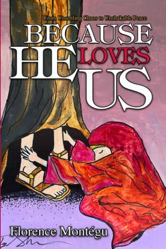 Because He Loves Us From Unsettling Chaos To Unshakable Peace