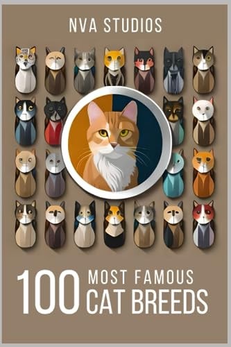 100 MOST FAMOUS CAT BREEDS A Book for Cat Lovers