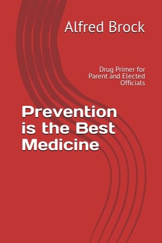 Prevention is the Best Medicine Drug Primer for Parent and Elected Officials