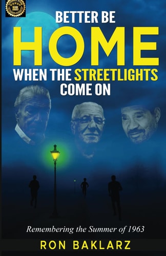 Better Be Home When The Streetlights Come On Remembering the Summer of 1963