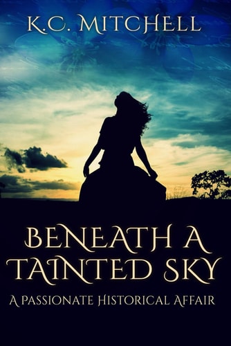 Beneath a Tainted Sky A Passionate Historical Affair