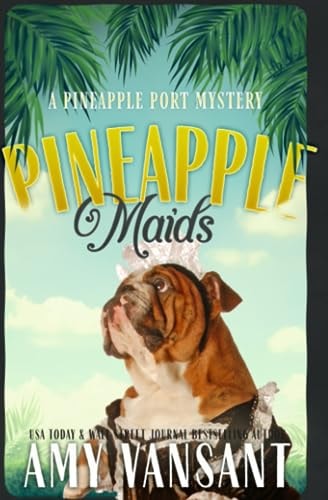 Pineapple Maids A Cozy Murder Mystery