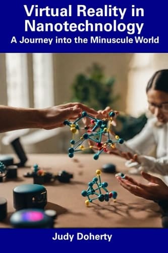 Virtual Reality in Nanotechnology A Journey Into the Minuscule World