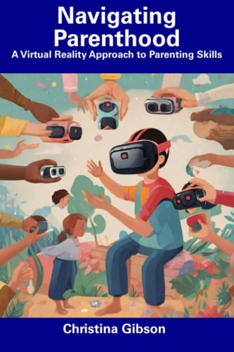 Navigating Parenthood A Virtual Reality Approach to Parenting Skills