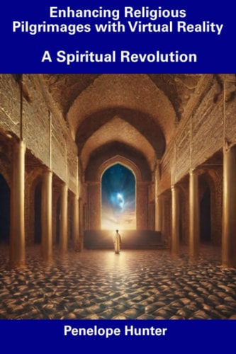 Enhancing Religious Pilgrimages with Virtual Reality A Spiritual Revolution