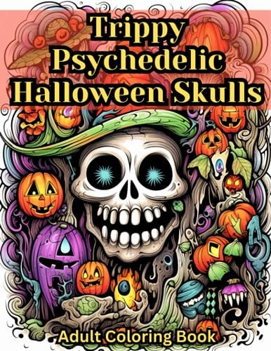 Trippy Psychedelic Halloween Skulls Adult Coloring Book Over 50 Trippy Skulls to Color!