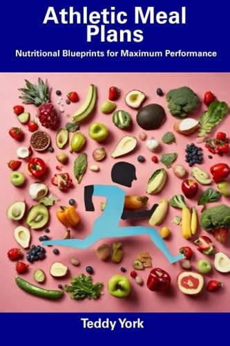 Athletic Meal Plans Nutritional Blueprints for Maximum Performance