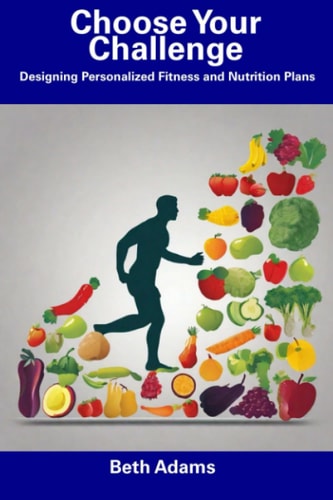 Choose Your Challenge Designing Personalized Fitness and Nutrition Plans