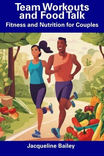 Team Workouts and Food Talk Fitness and Nutrition for Couples