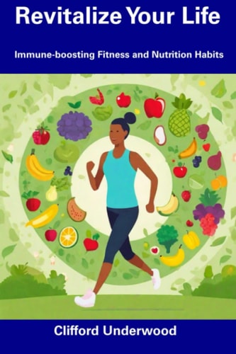 Revitalize Your Life Immune-boosting Fitness and Nutrition Habits