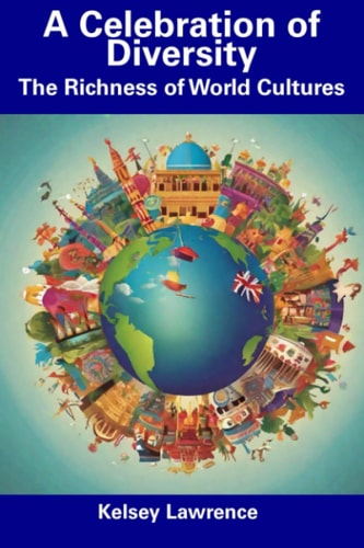 A Celebration of Diversity The Richness of World Cultures