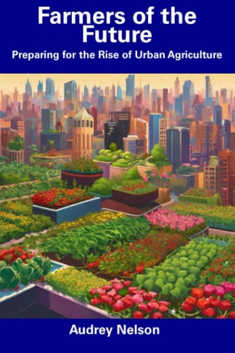Farmers of the Future Preparing for the Rise of Urban Agriculture