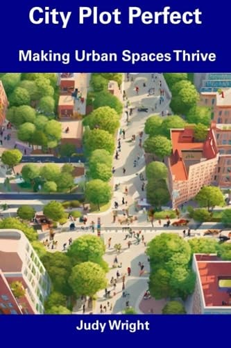 City Plot Perfect Making Urban Spaces Thrive