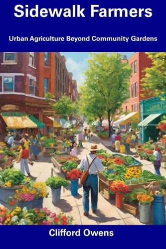 Sidewalk Farmers Urban Agriculture Beyond Community Gardens