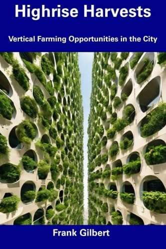 Highrise Harvests Vertical Farming Opportunities in the City
