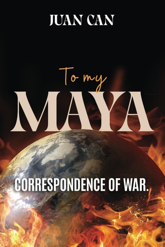 To My Maya Correspondence of War