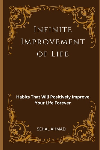 Infinite Improvement of Life Habits That Will Positively Improve Your Life Forever