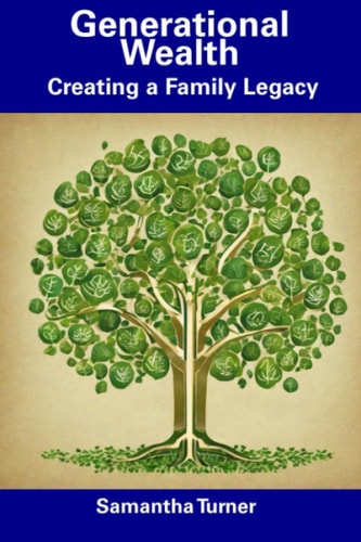 Generational Wealth Creating a Family Legacy
