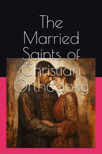 The Married Saints of Christian Orthodoxy