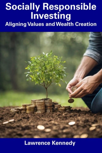 Socially Responsible Investing Aligning Values and Wealth Creation