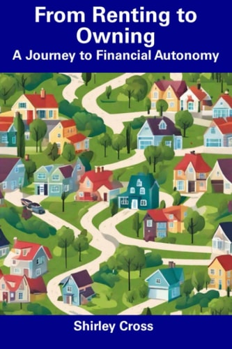 From Renting to Owning A Journey to Financial Autonomy