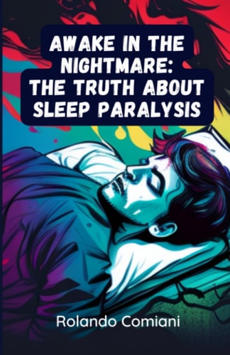 Awake in the Nightmare The Truth about Sleep Paralysis