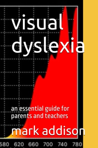 Visual Dyslexia An Essential Guide for Parents and Teachers