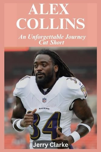 Alex Collins An Unforgettable Journey Cut Short