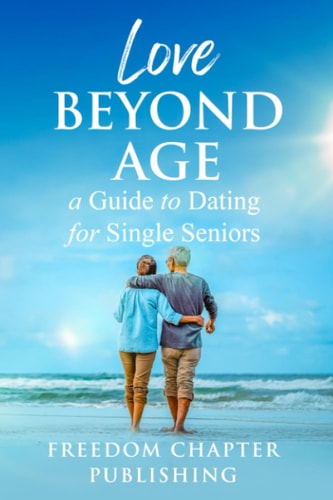 Love Beyond Age A Guide to Dating for Single Seniors