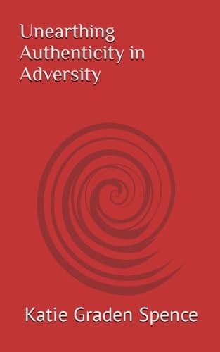 Unearthing Authenticity in Adversity