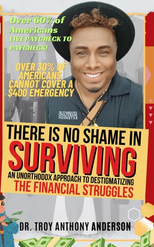 There is No Shame in Surviving An Unorthodox Approach to Destigmatizing the Financial Struggles