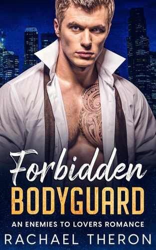 Forbidden Bodyguard An Enemies to Lovers Romance