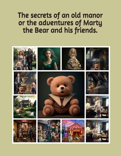 The Secrets of an Old Manor Or the Adventures of Marty the Bear and His Friends.