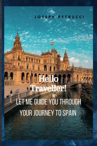 Hello Traveller! Let Me Guide You Through Your Journey to Spain