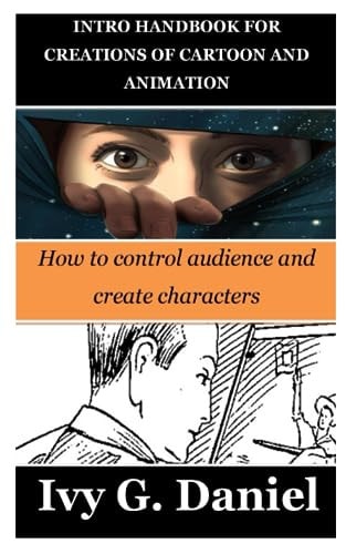Intro Handbook for Creations of Cartoon and Animation How to Control Audience and Create Characters