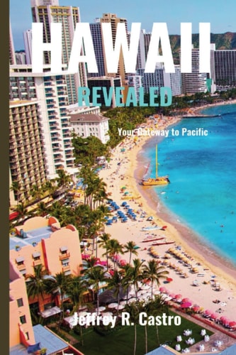 Hawaii Revealed (Travel Guide) Your Gateway to Pacific Paradise