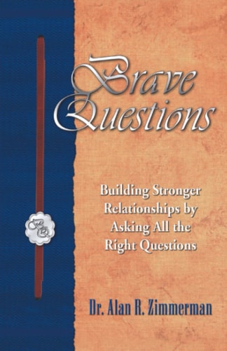 Brave Questions Building Stronger Relationships by Asking All the Right Questions