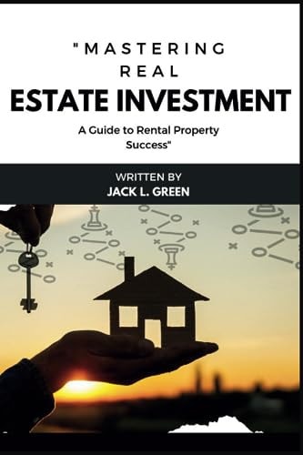 "Mastering Real Estate Investment" A Guide to Rental Property Success