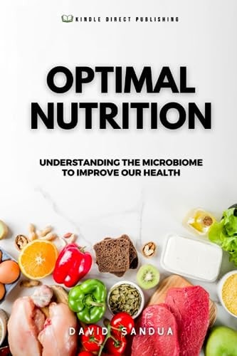 OPTIMAL NUTRITION: UNDERSTANDING THE MICROBIOME TO IMPROVE OUR HEALTH