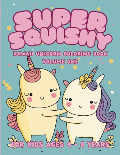Super Squishy Kawaii Unicorn Coloring Book (Paper Trails Press) For Kids Ages 4 - 8