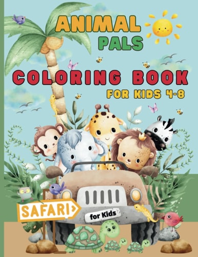Animal Pals Coloring Book for Kids Age 4-8 Safari Animals Coloring Pages, Cute and Easy Patterns, Learn Names by Coloring Words