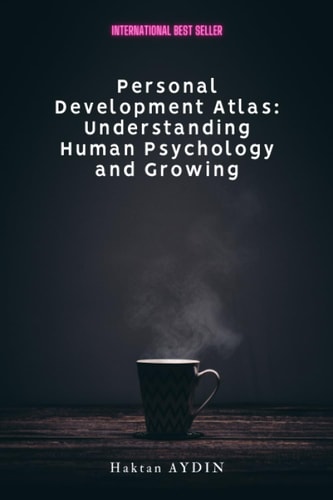 Personal Development Atlas Understanding Human Psychology and Growing