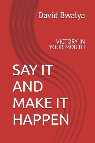 Say It and Make It Happen Victory in Your Mouth