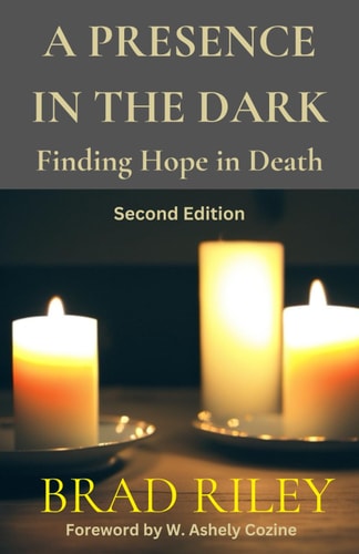A PRESENCE IN THE DARK Finding Hope in Death