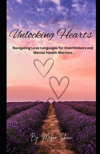 Unlocking Hearts Navigating Love Languages for Overthinkers and Mental Health Warriors