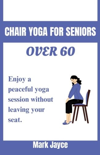 Chair Yoga for Seniors Over 60 Enjoy a Peaceful Yoga Session Without Leaving Your Seat.