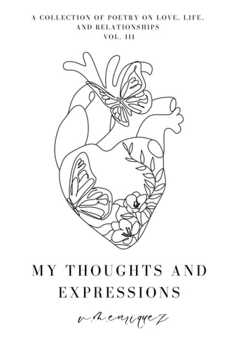 My Thoughts and Expressions A Collection of Poetry on Love, Life, and Relationships Vol. III